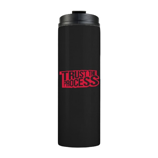 trust the process quote Thermal Tumblers