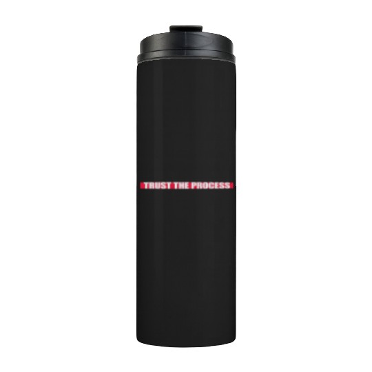 trust the process quote Thermal Tumblers