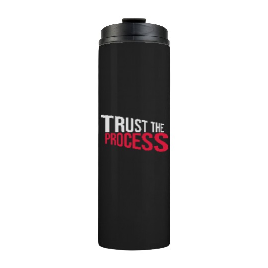 trust the process quote Thermal Tumblers