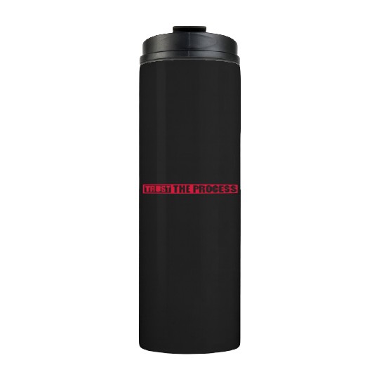 trust the process quote Thermal Tumblers