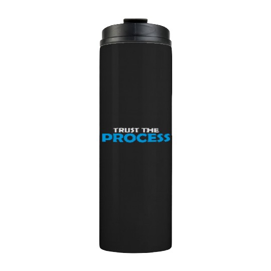 trust the process quote Thermal Tumblers