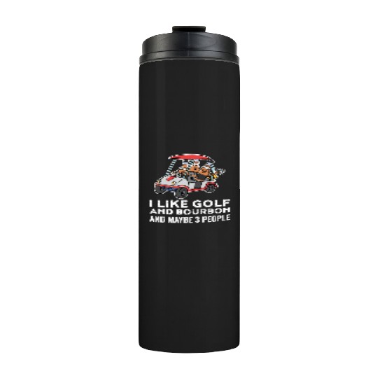 I Like Golf And Bourbon Funny Golf Gift Thermal Tumblers