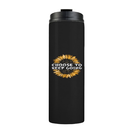 Choose To Keep Going Sunflower Mental Health Thermal Tumblers