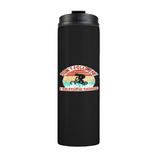 Don't Follow Me I Do Stupid Things Thermal Tumblers