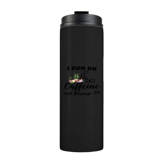Massage Therapist I Run On Caffeine Massage Oil Thermal Tumblers