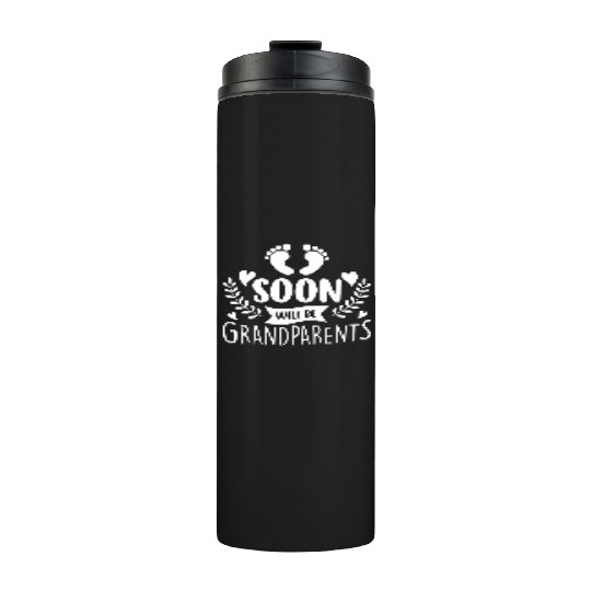 We Will Soon Become Grandparents, Be Grandparents Thermal Tumblers