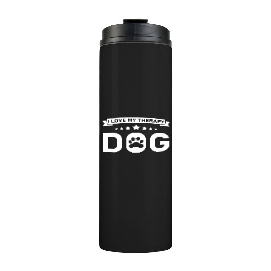 I love my Therapy Dog Thermal Tumblers