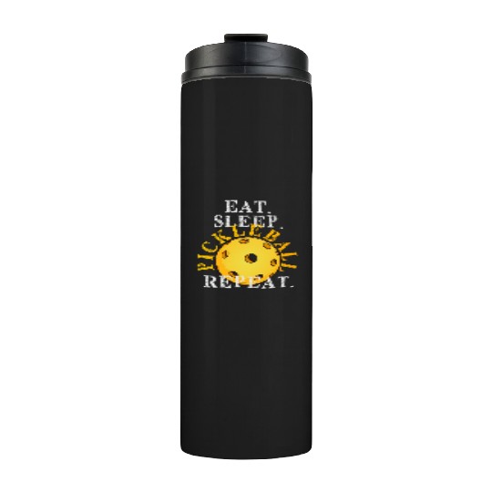 EAT SLEEP PICKLEBALL REPEAT LOVER FUNNY Thermal Tumblers