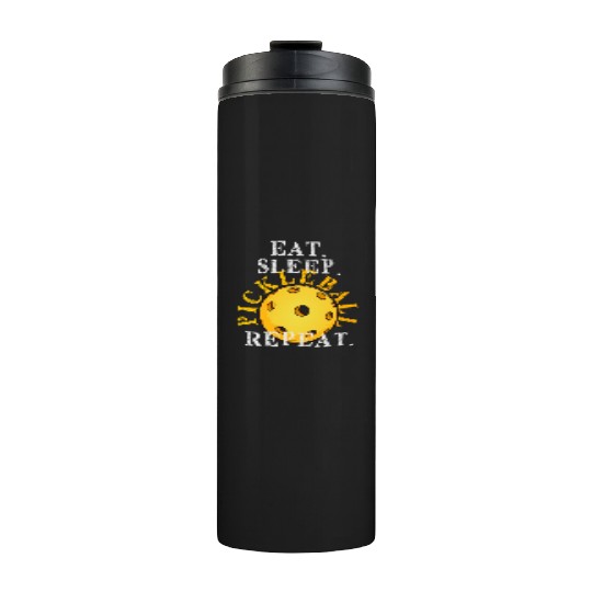 EAT SLEEP PICKLEBALL REPEAT LOVER FUNNY Thermal Tumblers