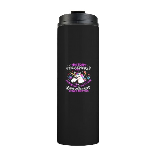 School Unicorn Funny Saying History Teacher Gift Thermal Tumblers