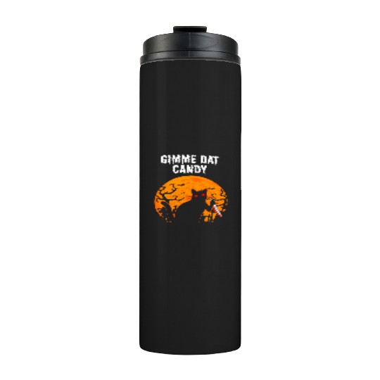 Gimme Dat Candy Creepy Cat Spooky Halloween Thermal Tumblers