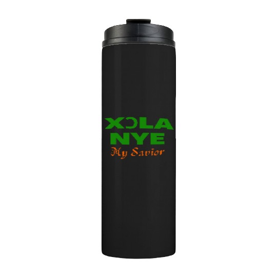 XORLA NYE OR MY SAVIOR Thermal Tumblers