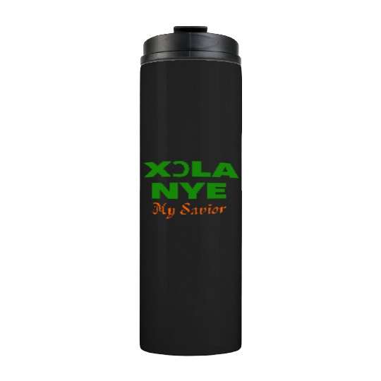 XORLA NYE OR MY SAVIOR Thermal Tumblers
