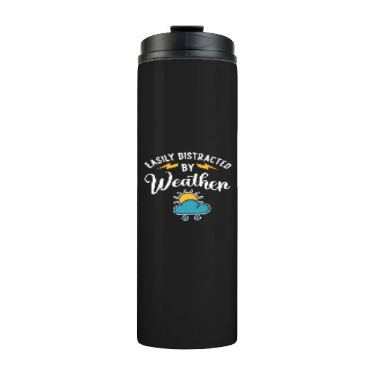Easily Distracted By Weather Meteorologist Storm Thermal Tumblers