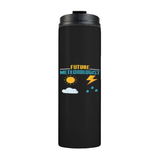 Future Meteorologist Meteorology Storm Weatherman Thermal Tumblers