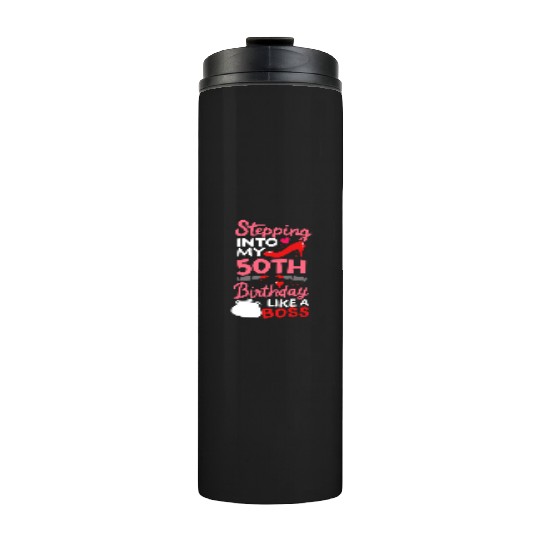 Stepping Into My 50th Birthday Like A Boss Gift Thermal Tumblers