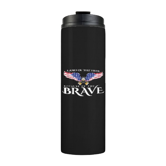 Land Of The Free Because Of The Brave Patriot USA Thermal Tumblers