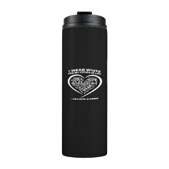 Dad I Wear White For My Father In Law Lung Cancer Thermal Tumblers