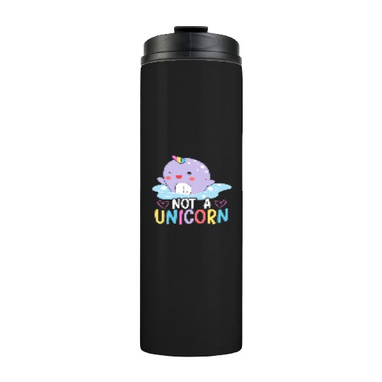 Not A Unicorn Of The Sea Animal Narwhale Narwhal Thermal Tumblers
