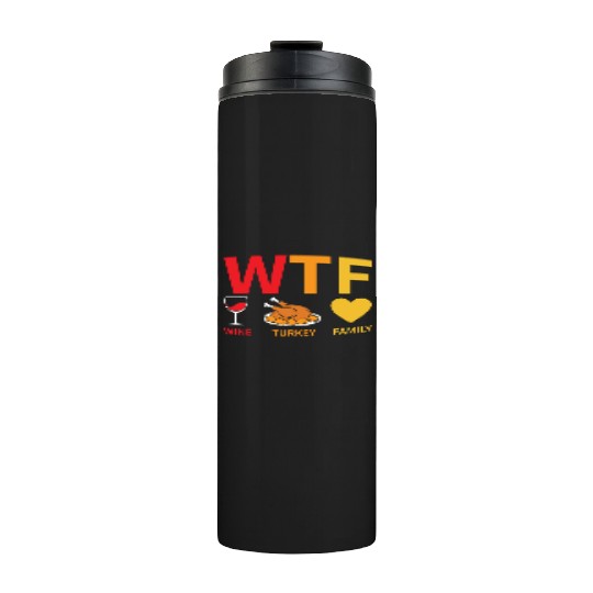 WTF Wine Turkey Family - Thanksgiving Thermal Tumblers
