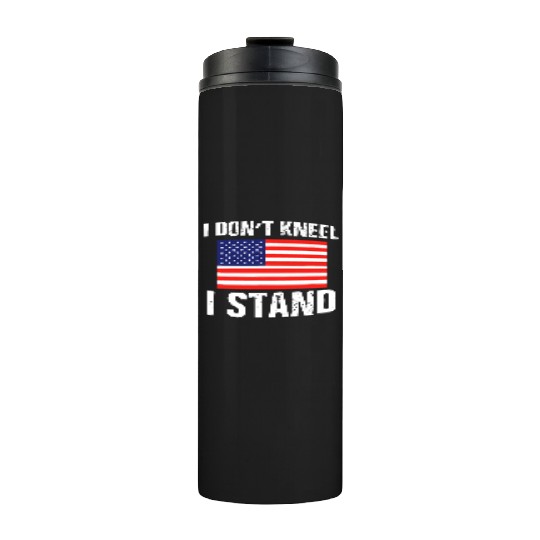 I Dont Kneel Veteran Thermal Tumblers Proud Americans US Fl