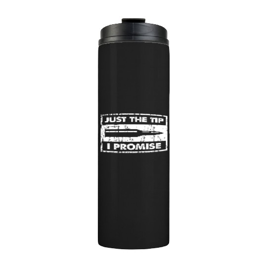 Just The Tip I Promise 2Nd Amendment Thermal Tumblers
