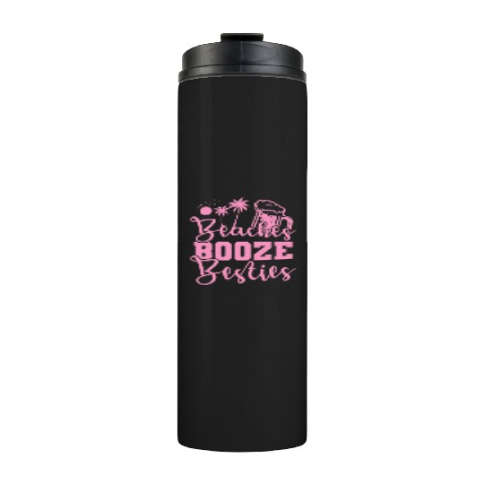 Beaches Booze Besties Party dance Music Friends Thermal Tumblers