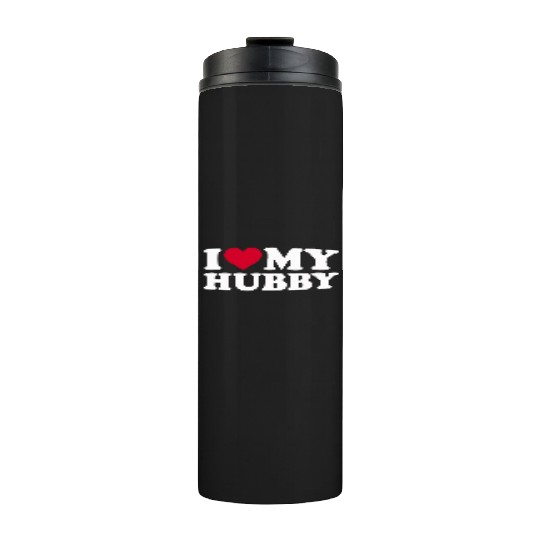 I love my hubby Thermal Tumblers