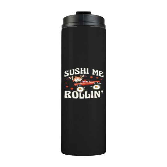 Sushi Me Rollin' Japanese Foodie I Love Sushi Thermal Tumblers