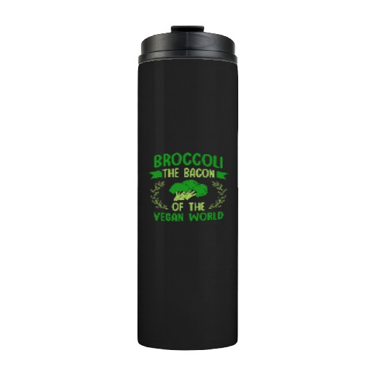 Broccoli The Bacon Of The Vegan World Vegetarian Thermal Tumblers
