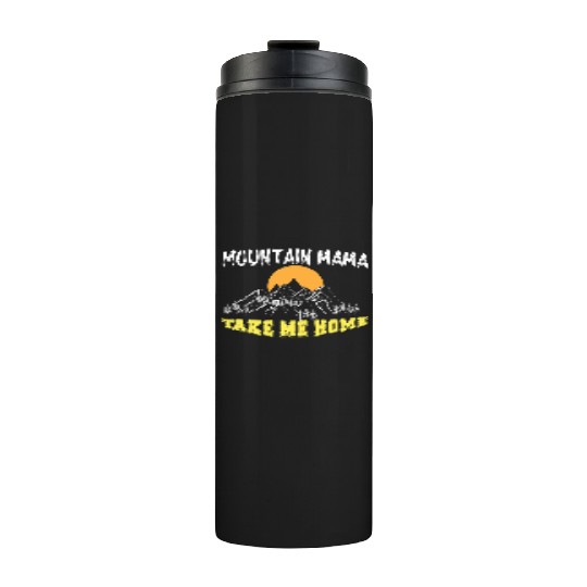 Mountain Mama take me Home Thermal Tumblers