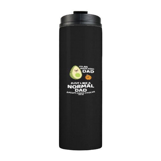 I'm An Avocado Dad Just Like A Normal Dad Thermal Tumblers