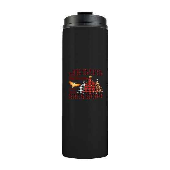JESUS IS THE REASON FOR THE SEASON Thermal Tumblers