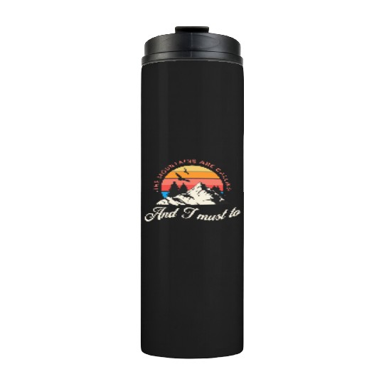 The mountains are calling and i must go Thermal Tumblers