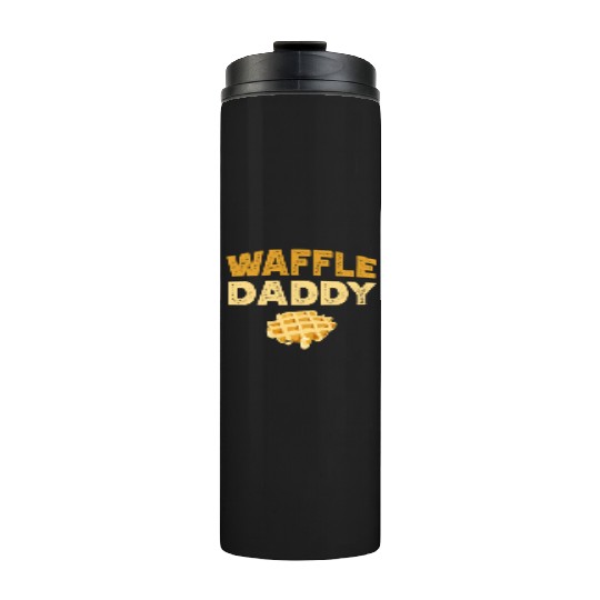 Waffle Daddy Food Waffle Whisperer Fathers Day Thermal Tumblers