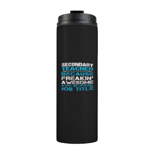 Secondary Teacher Thermal Tumblers - Freaking Awesome Gift
