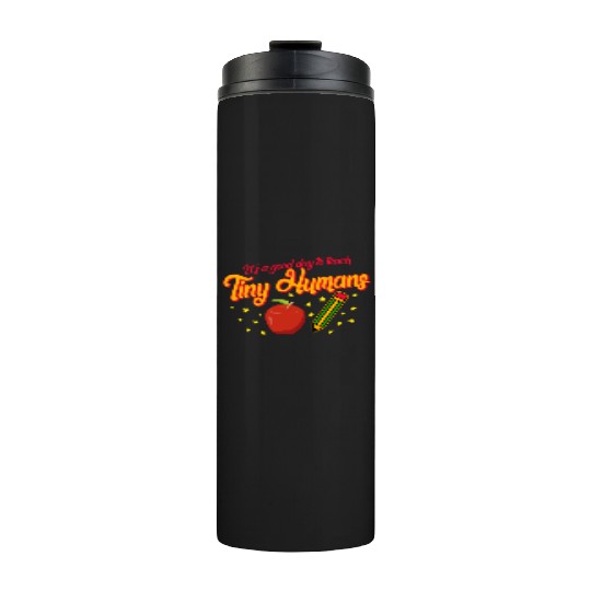 Back to School Thermal Tumblers, Good Day To Teach Humans