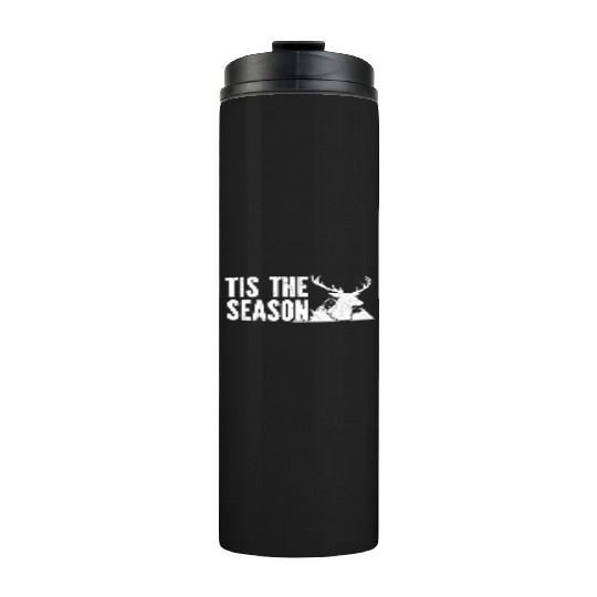 Tis The Season Dear Hunting Thermal Tumblers