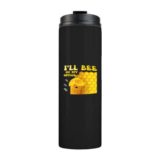 I'll Bee In My Office - Beekeeping-Beekeeper Thermal Tumblers
