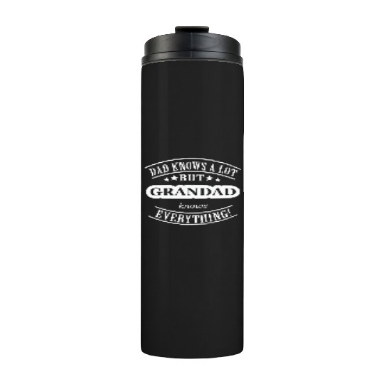 Dad Knows A Lot But Grandad Knows Everything Thermal Tumblers