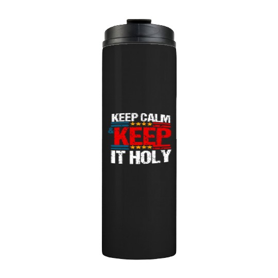 Keep Calm And Keep It Holy Thermal Tumblers