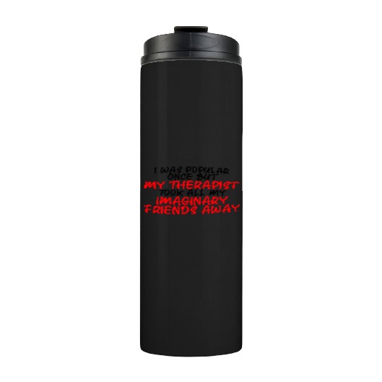 My Therapist Took All My Imaginary Friends Away 3 Thermal Tumblers