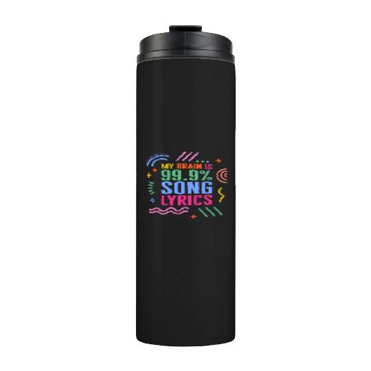 Music Teacher Thermal Tumblers, My Brain Is 99.9% Song