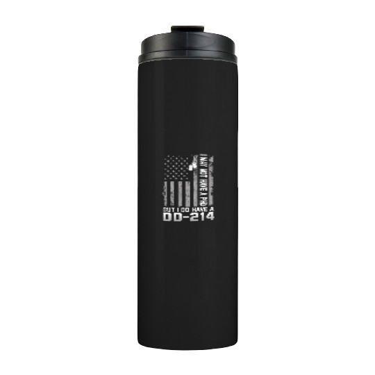 I May Not Have A PhD But Have DD-214 Veterans Thermal Tumblers