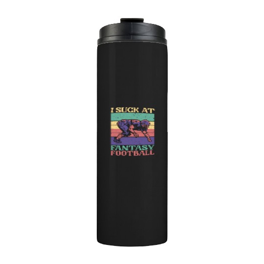 I Suck At Fantasy Football Auto Draft Sport Lover Thermal Tumblers