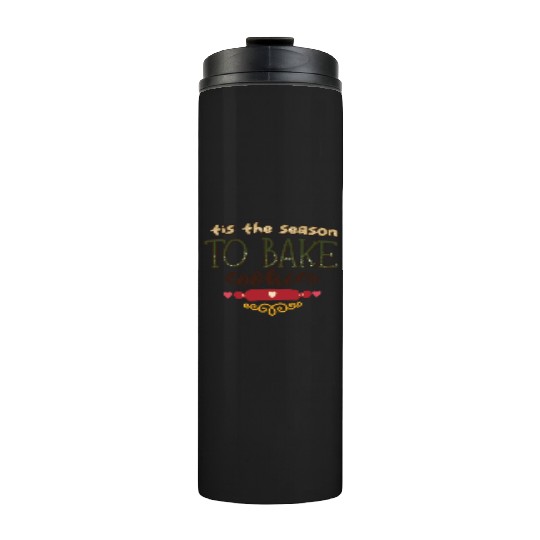 Tis the Season to Bake Cookies Thermal Tumblers