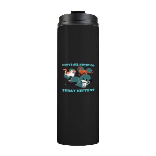 I love all kinds of stray cats stray kitten rescue Thermal Tumblers