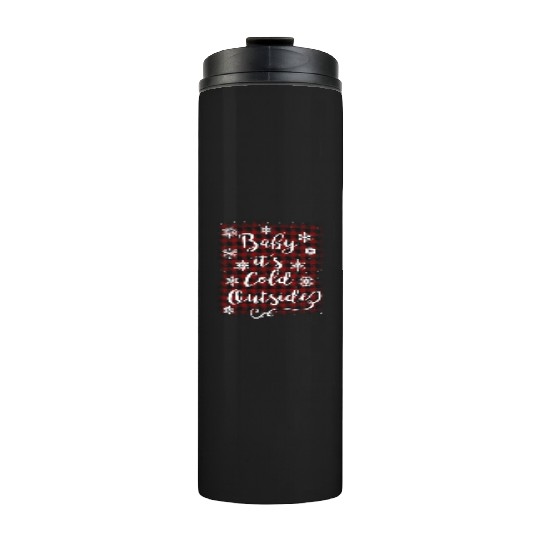 Baby it s Cold Outside Christmas Snow Holiday Thermal Tumblers