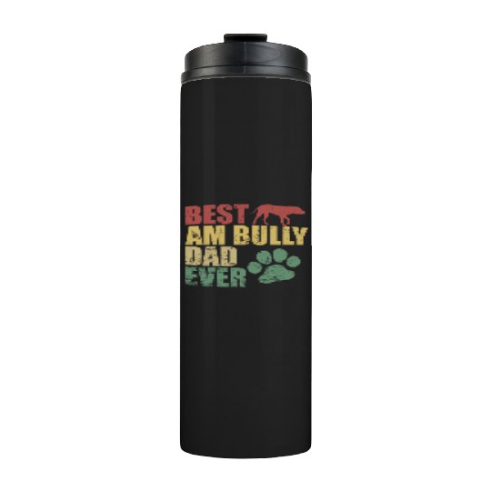 Best AM Bully Dad Ever Bulldog Pet Dog Thermal Tumblers