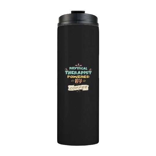 Physical Therapist Powered By Coffee Funny Thermal Tumblers